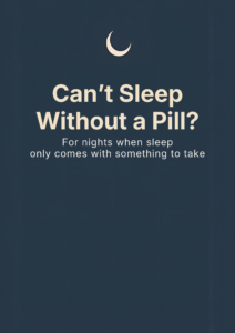 can't sleep without a pill
